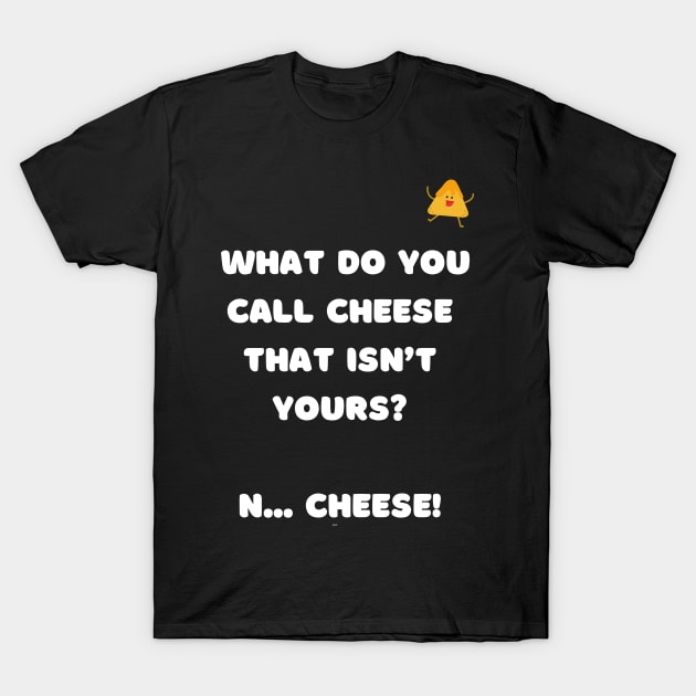 What do you call cheese that isn't yours? N... Cheese! Cartoon Style TShirt TeePublic